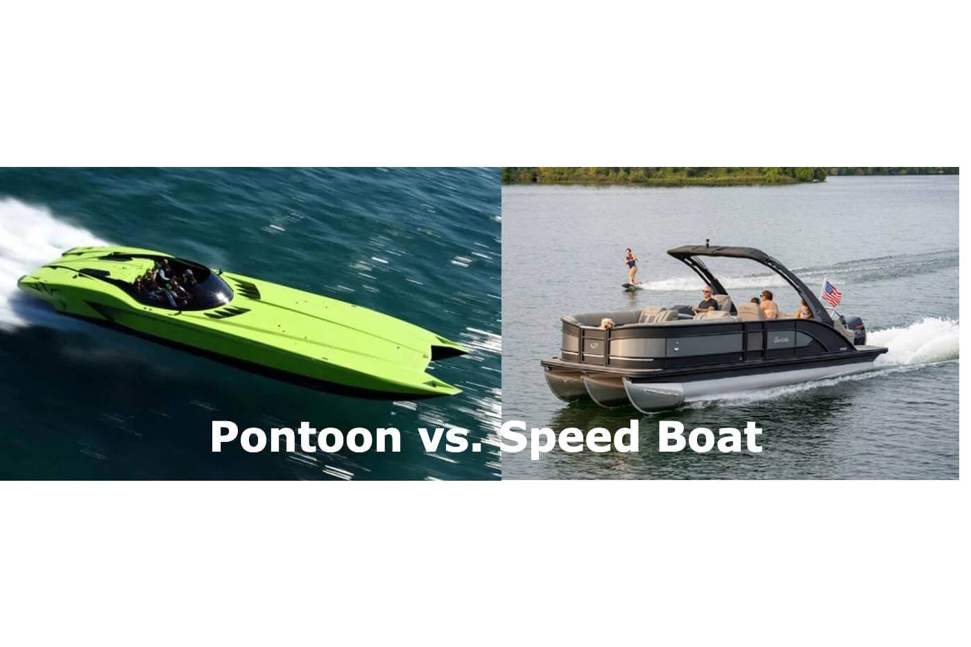 Pontoon vs. Speed Boat